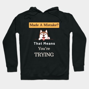 Mistakes Mean That You Are Trying Hoodie